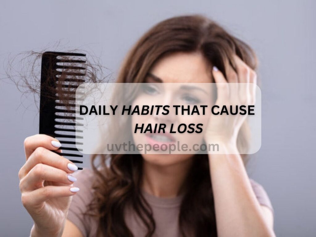 daily habits that cause hair loss